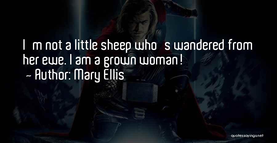 I'm A Grown Woman Quotes By Mary Ellis