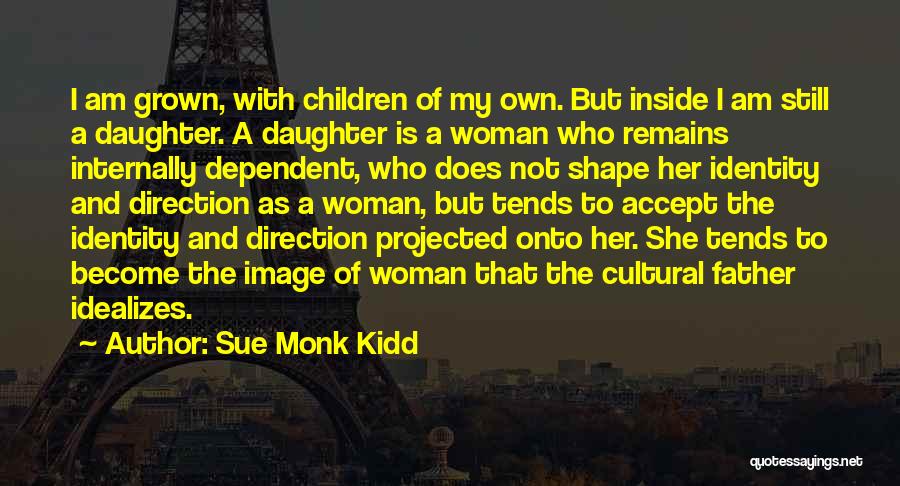 I'm A Grown Woman Quotes By Sue Monk Kidd