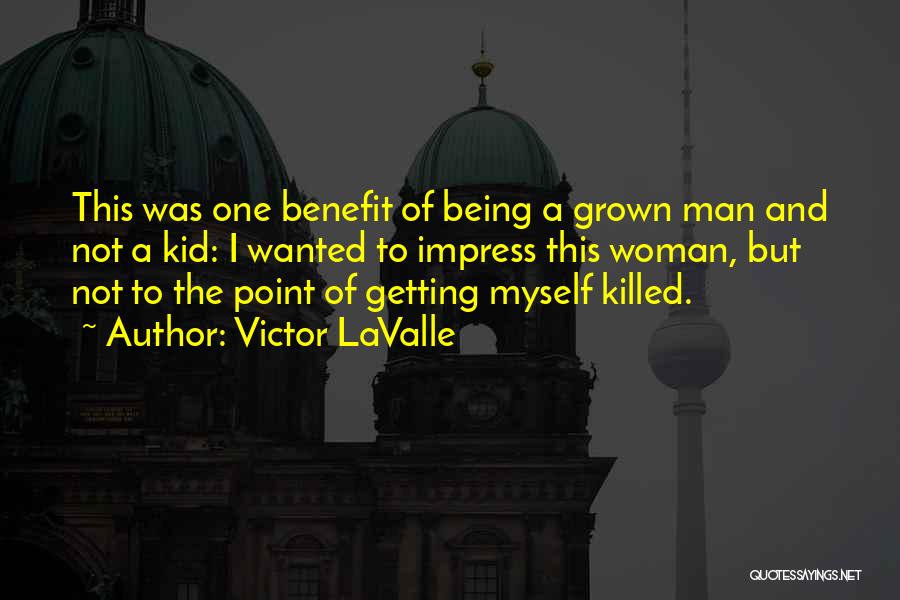 I'm A Grown Woman Quotes By Victor LaValle