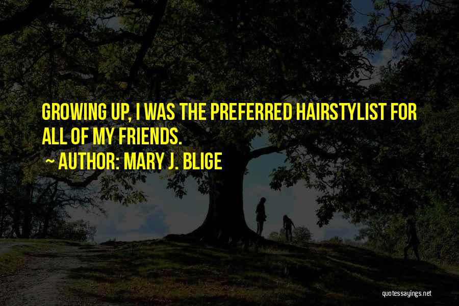 I'm A Hairstylist Quotes By Mary J. Blige