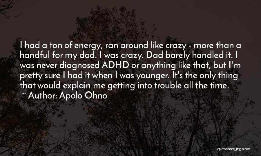 I'm A Handful Quotes By Apolo Ohno