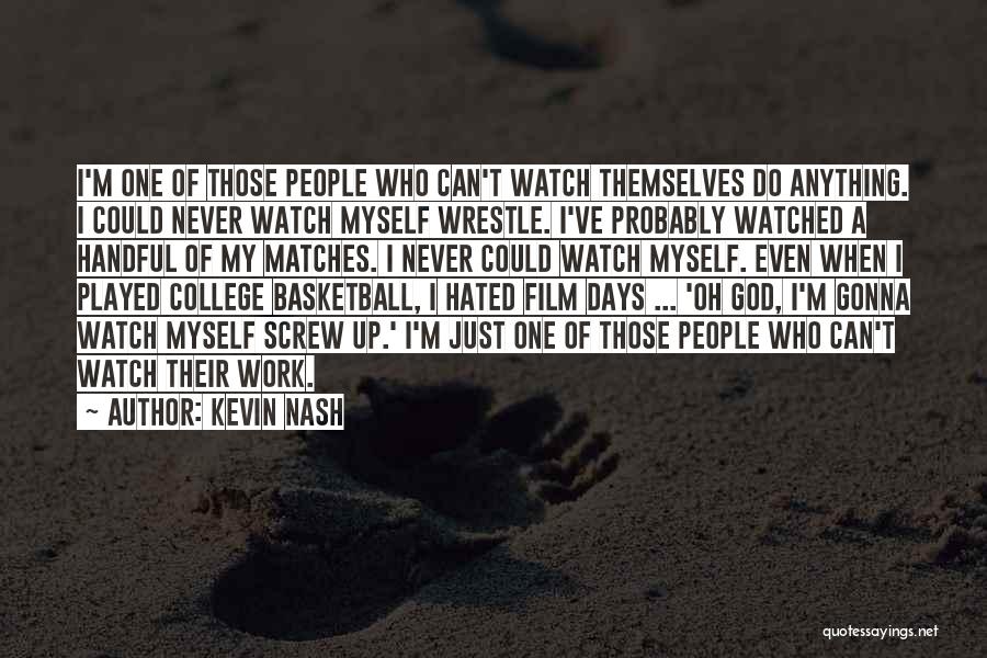 I'm A Handful Quotes By Kevin Nash