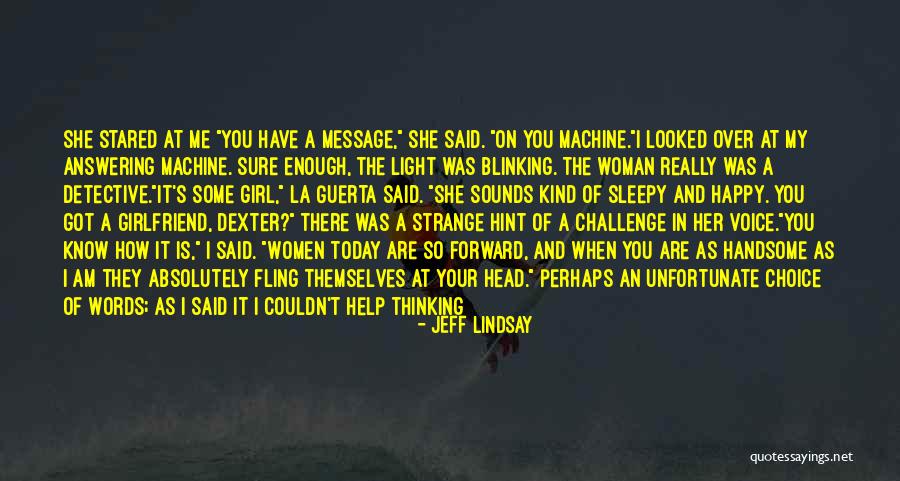 I'm A Happy Woman Quotes By Jeff Lindsay I'm A Happy Woman Quotes By Jeff Lindsay