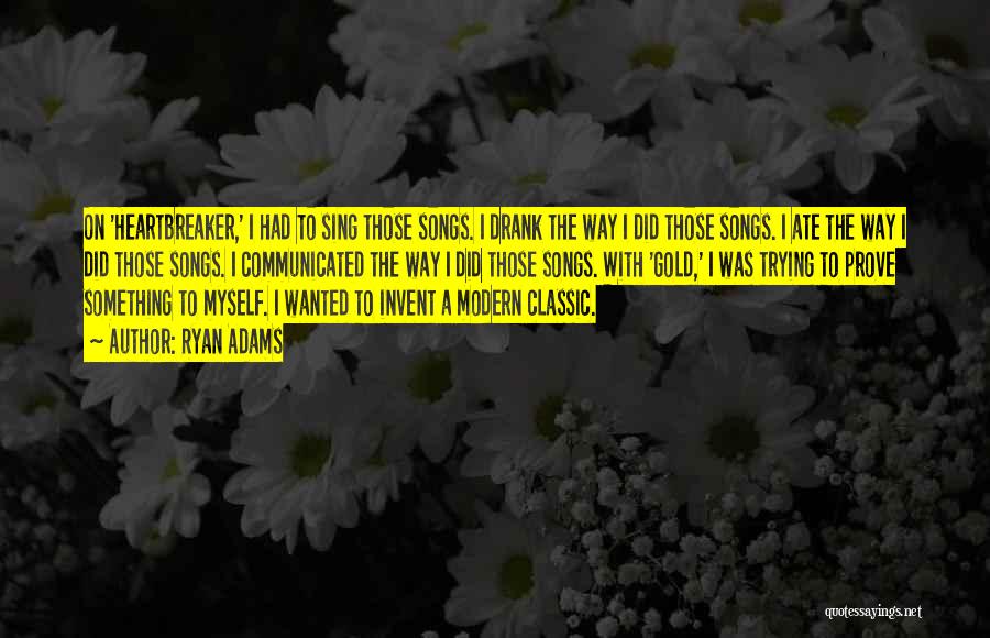 I'm A Heartbreaker Quotes By Ryan Adams
