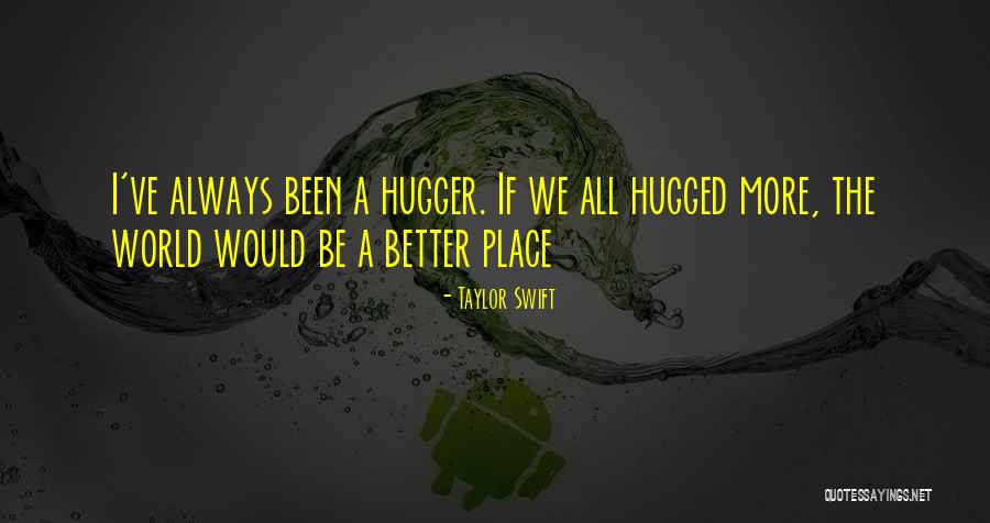 I'm A Hugger Quotes By Taylor Swift I'm A Hugger Quotes By Taylor Swift