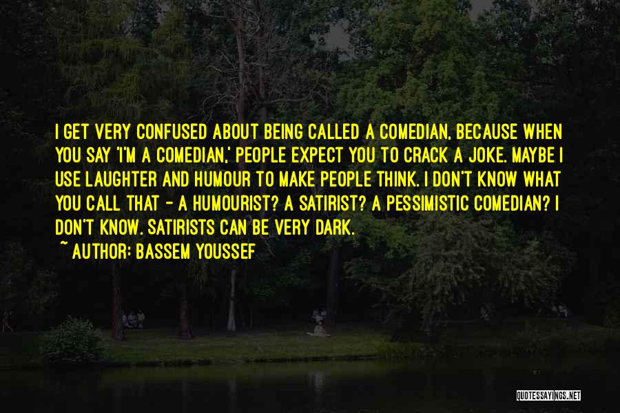 I'm A Joke To You Quotes By Bassem Youssef