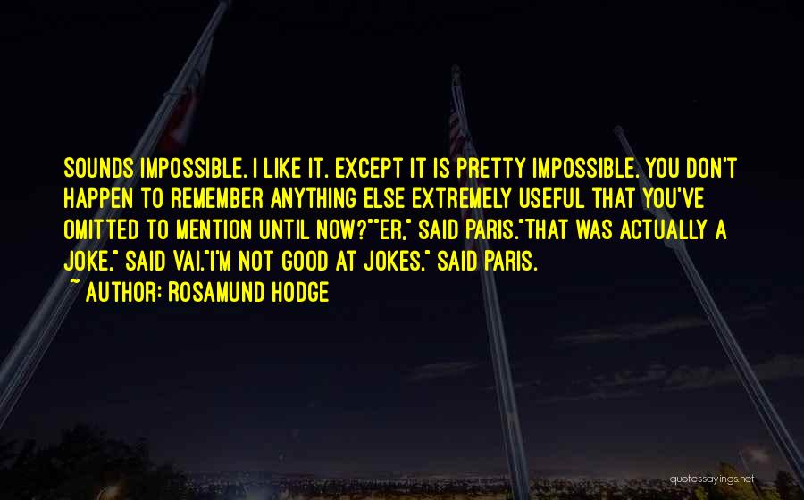 I'm A Joke To You Quotes By Rosamund Hodge