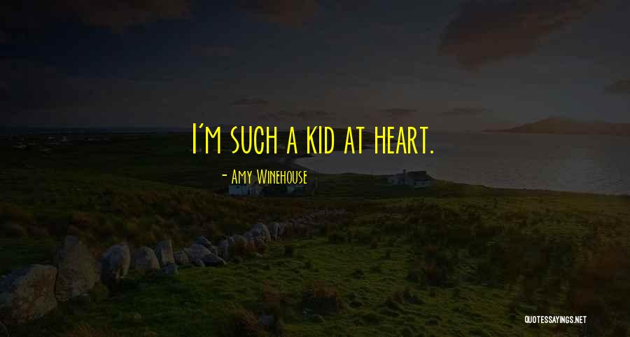 I'm A Kid At Heart Quotes By Amy Winehouse