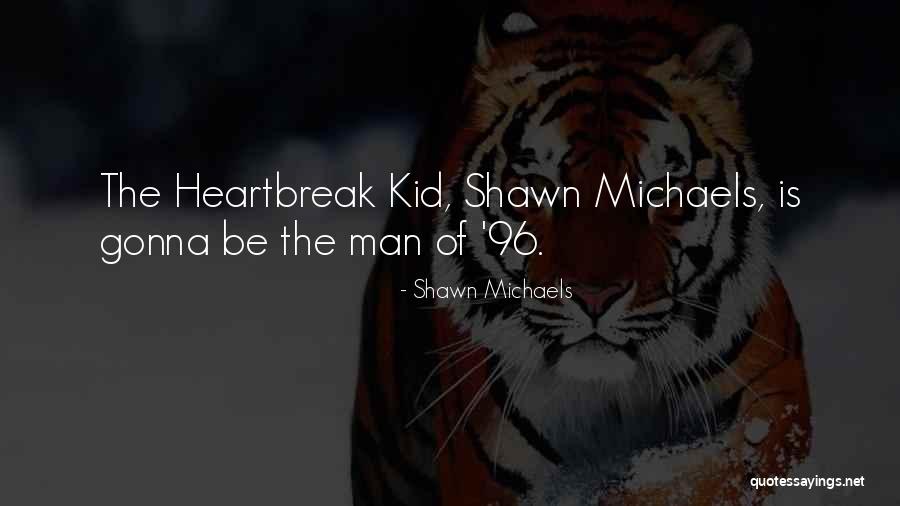 I'm A Kid At Heart Quotes By Shawn Michaels