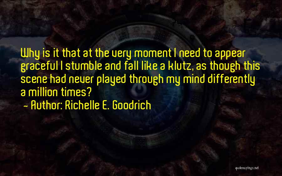 I'm A Klutz Quotes By Richelle E. Goodrich