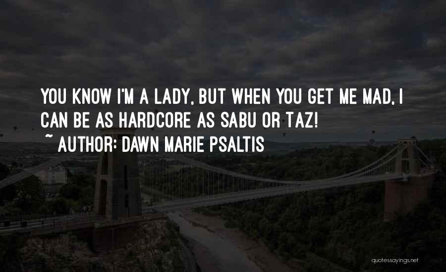 I'm A Lady But Quotes By Dawn Marie Psaltis