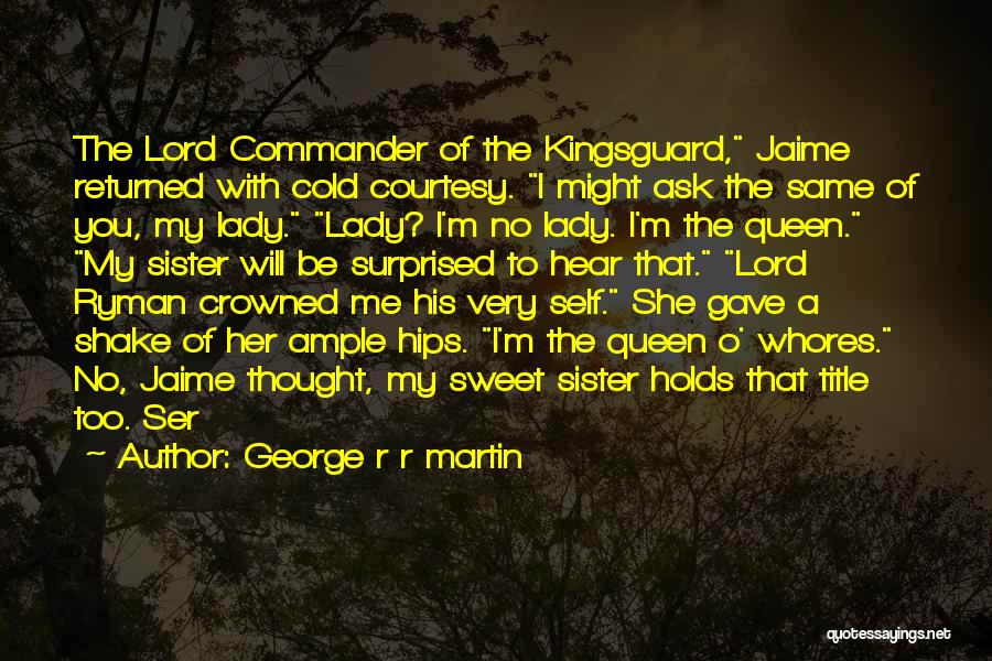 I'm A Lady Quotes By George R R Martin