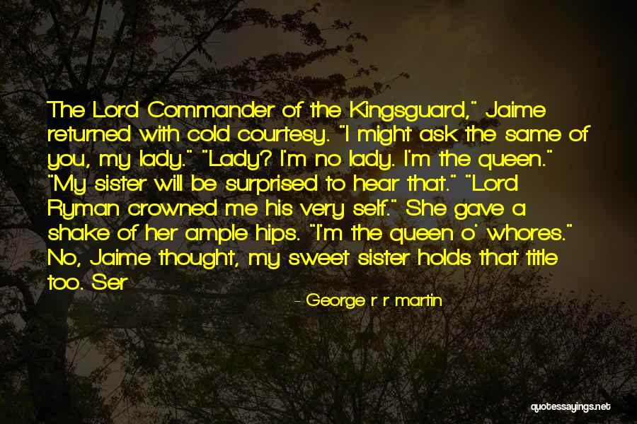 I'm A Lady Quotes By George R R Martin I'm A Lady Quotes By George R R Martin