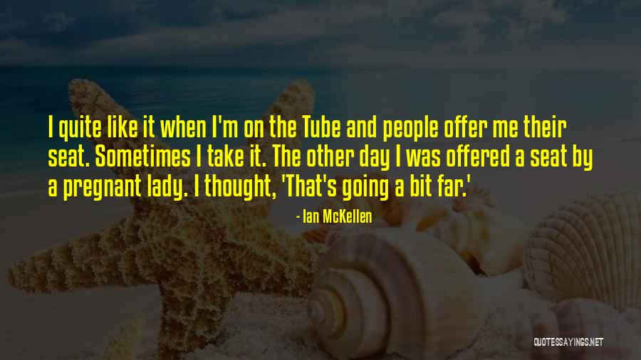 I'm A Lady Quotes By Ian McKellen