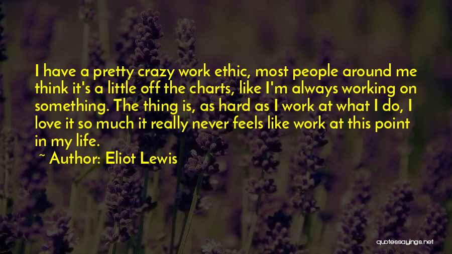 I'm A Little Crazy Quotes By Eliot Lewis