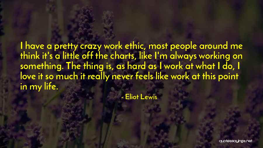 I'm A Little Crazy Quotes By Eliot Lewis