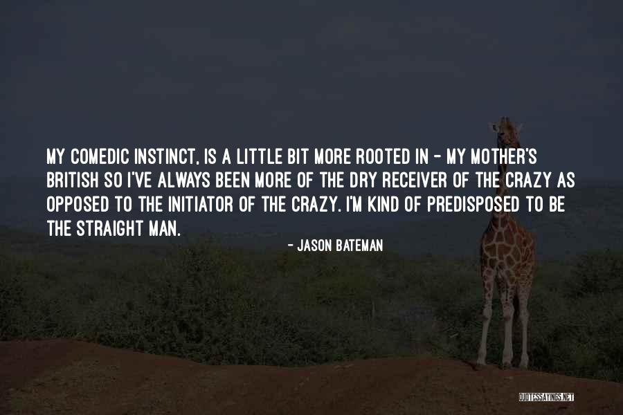 I'm A Little Crazy Quotes By Jason Bateman