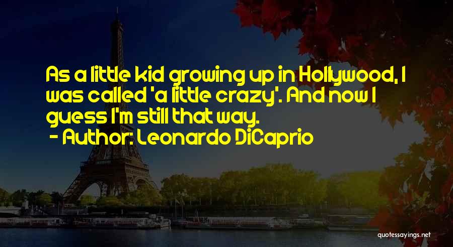 I'm A Little Crazy Quotes By Leonardo DiCaprio