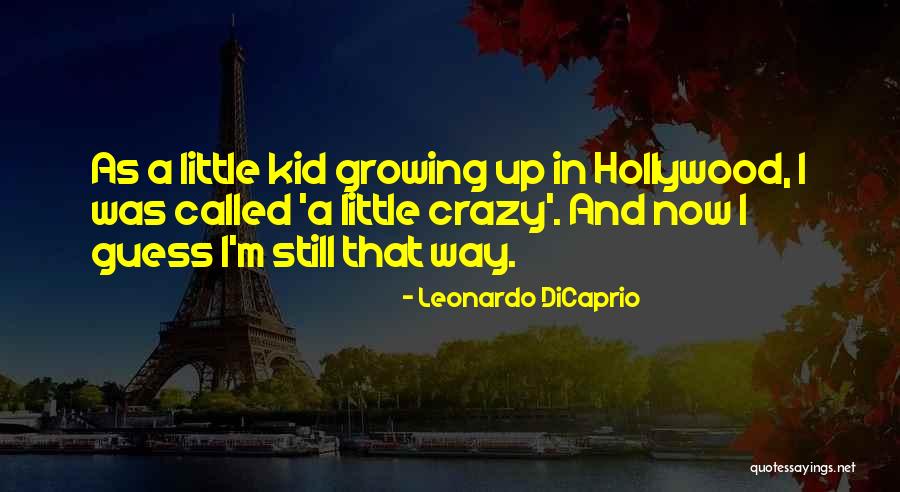 I'm A Little Crazy Quotes By Leonardo DiCaprio