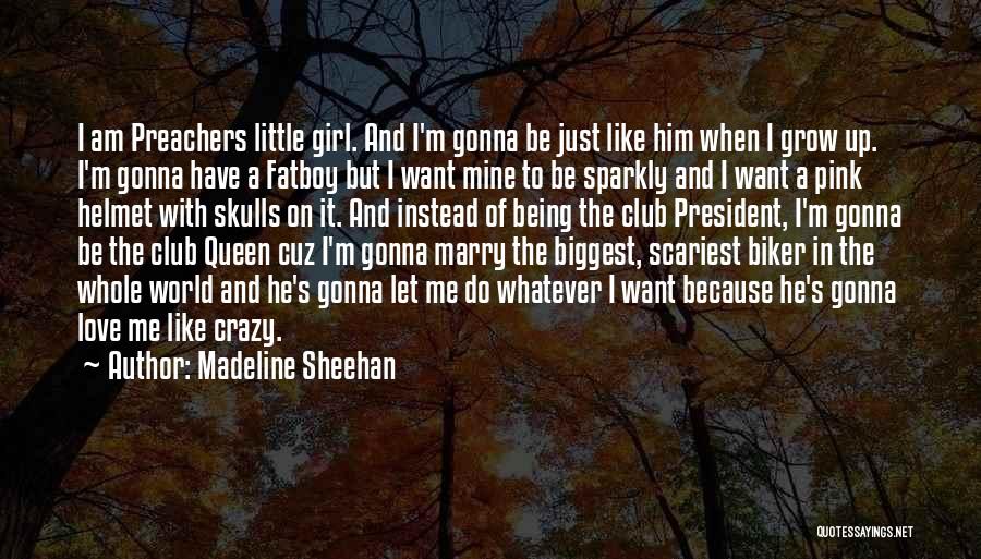 I'm A Little Crazy Quotes By Madeline Sheehan
