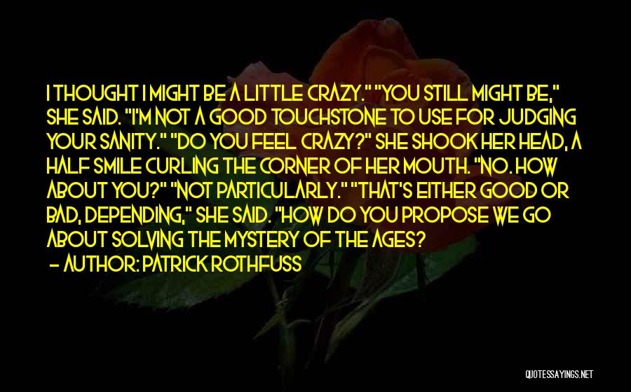 I'm A Little Crazy Quotes By Patrick Rothfuss