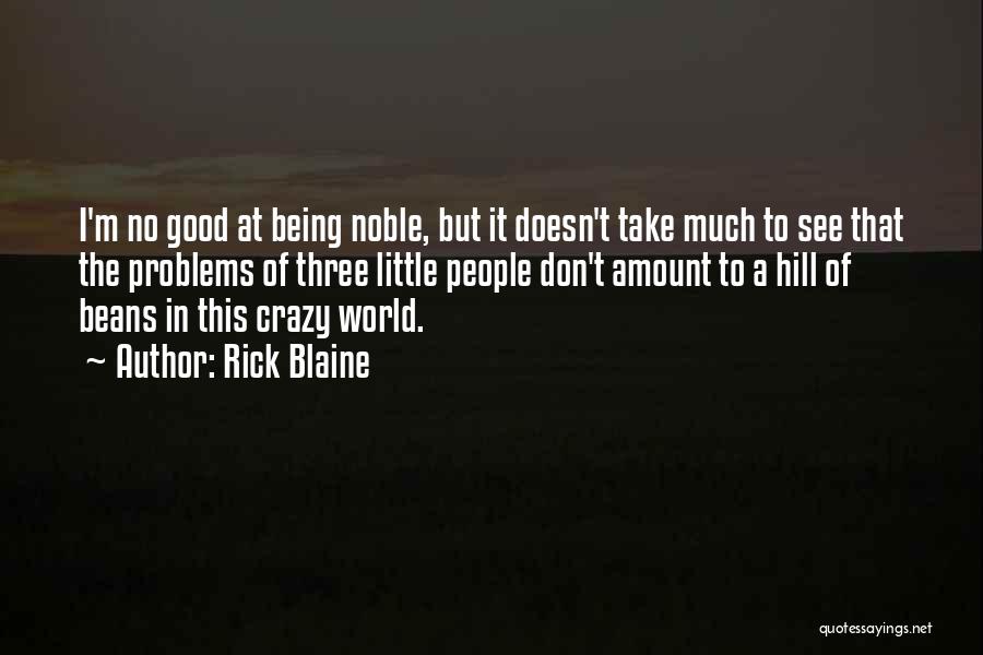 I'm A Little Crazy Quotes By Rick Blaine