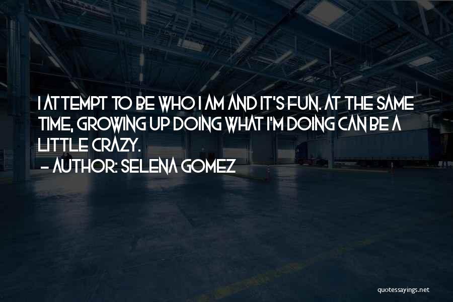 I'm A Little Crazy Quotes By Selena Gomez