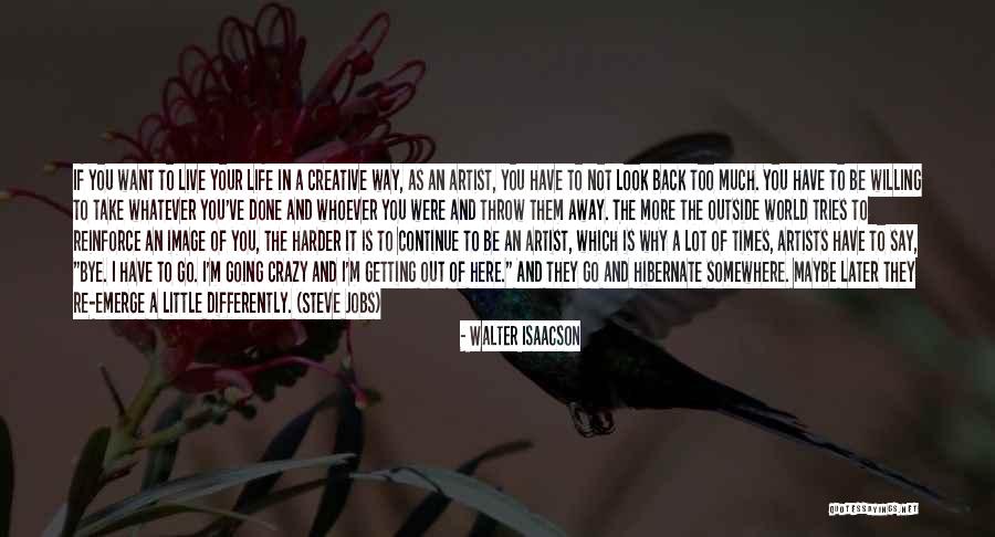 I'm A Little Crazy Quotes By Walter Isaacson