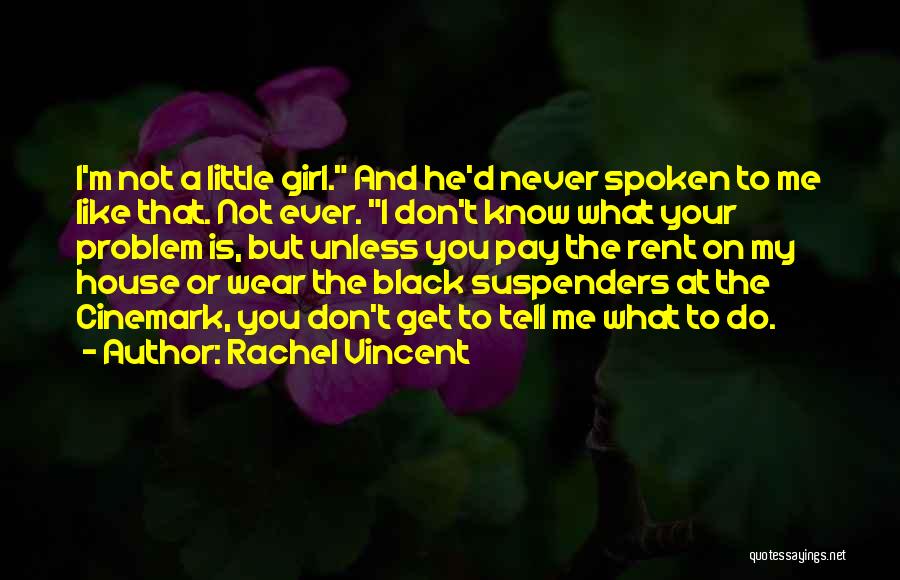 I'm A Little Girl Quotes By Rachel Vincent