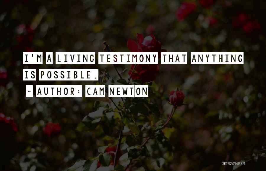 I'm A Living Testimony Quotes By Cam Newton