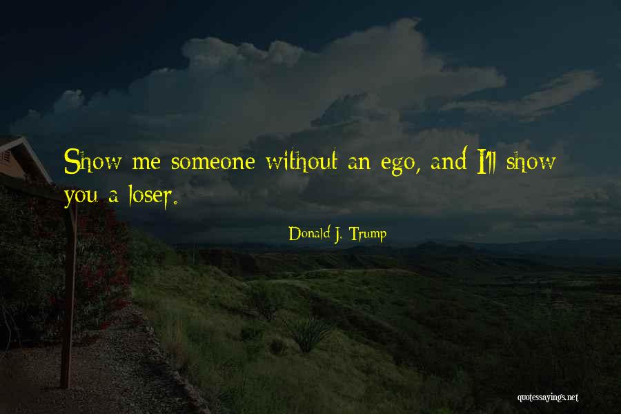 I'm A Loser Quotes By Donald J. Trump I'm A Loser Quotes By Donald J. Trump