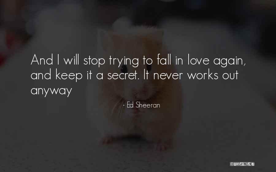 I'm A Love Failure Quotes By Ed Sheeran