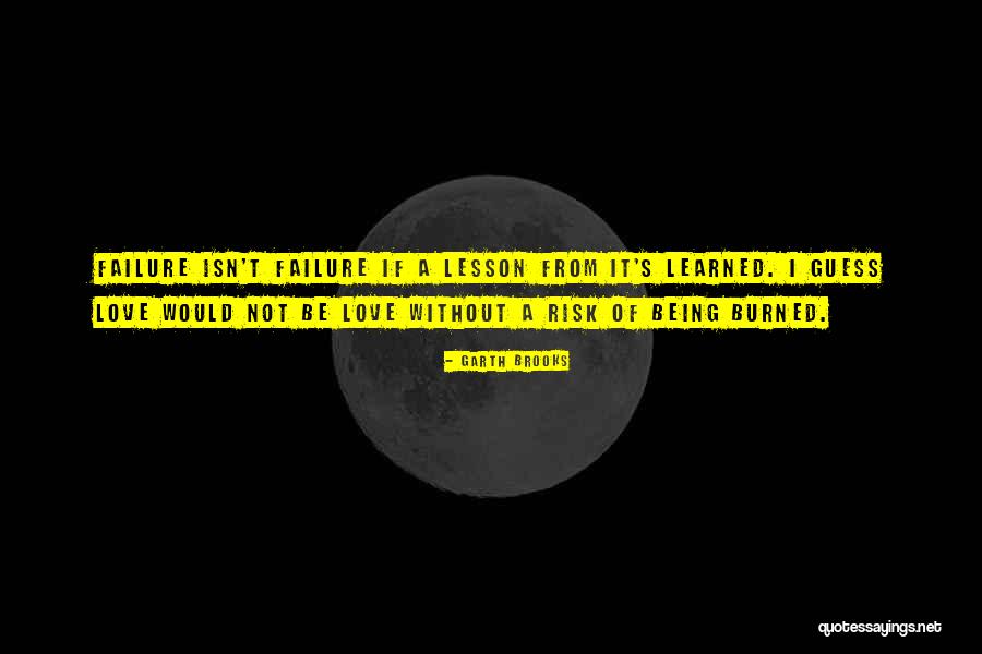 I'm A Love Failure Quotes By Garth Brooks I'm A Love Failure Quotes By Garth Brooks