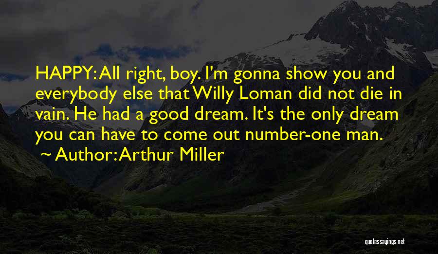 I'm A Man Not A Boy Quotes By Arthur Miller