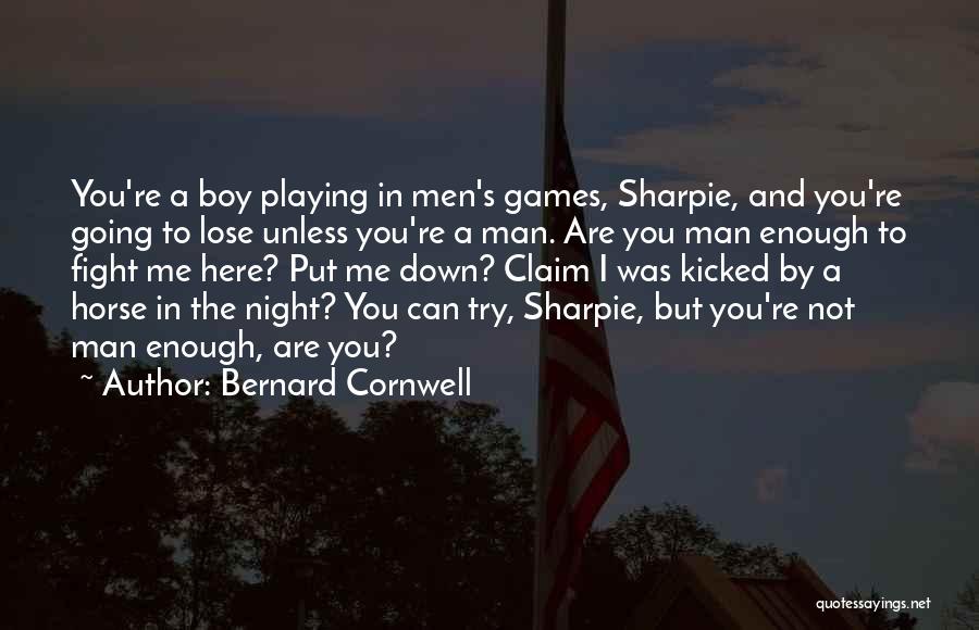 I'm A Man Not A Boy Quotes By Bernard Cornwell