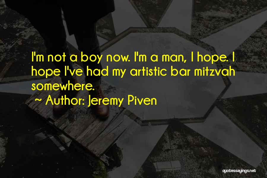 I'm A Man Not A Boy Quotes By Jeremy Piven