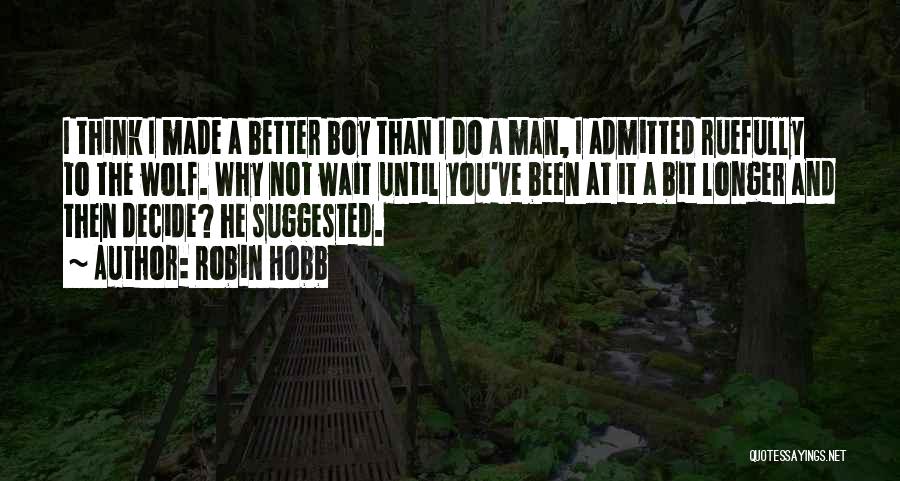 I'm A Man Not A Boy Quotes By Robin Hobb