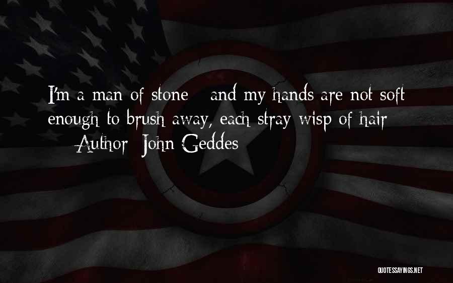 I'm A Man Quotes By John Geddes