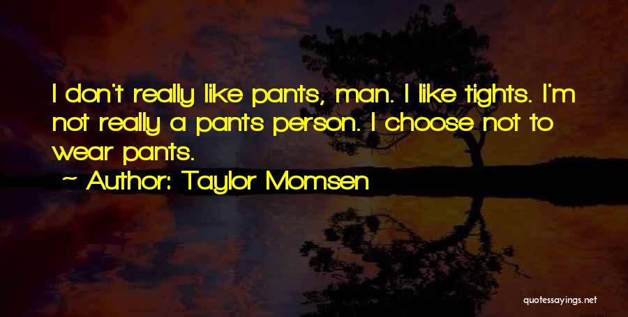 I'm A Man Quotes By Taylor Momsen