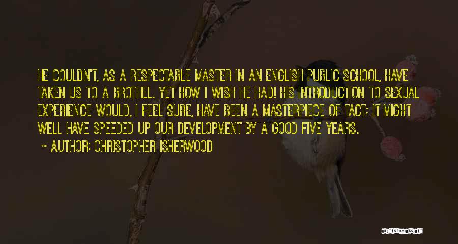 I'm A Masterpiece Quotes By Christopher Isherwood