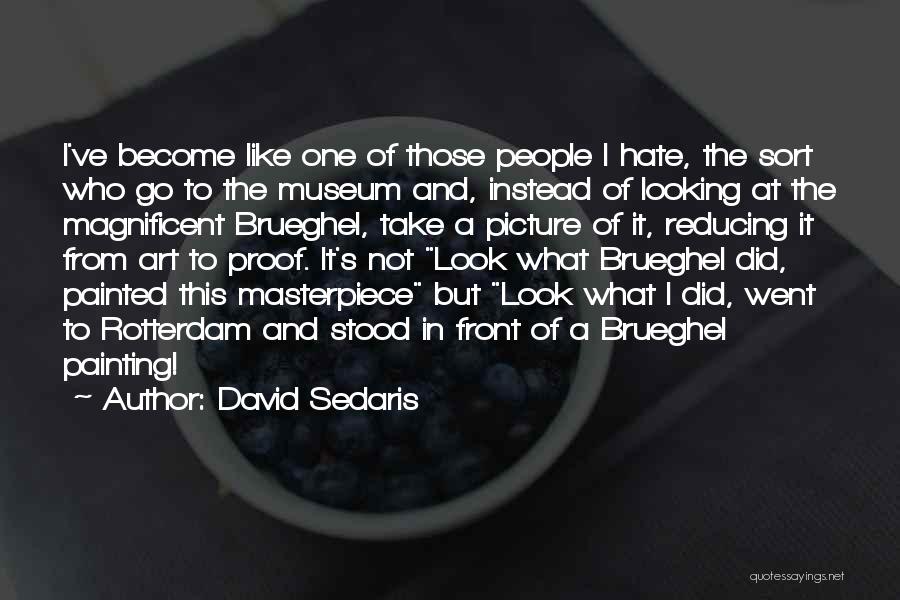 I'm A Masterpiece Quotes By David Sedaris