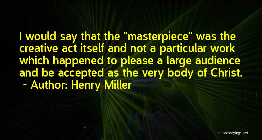 I'm A Masterpiece Quotes By Henry Miller