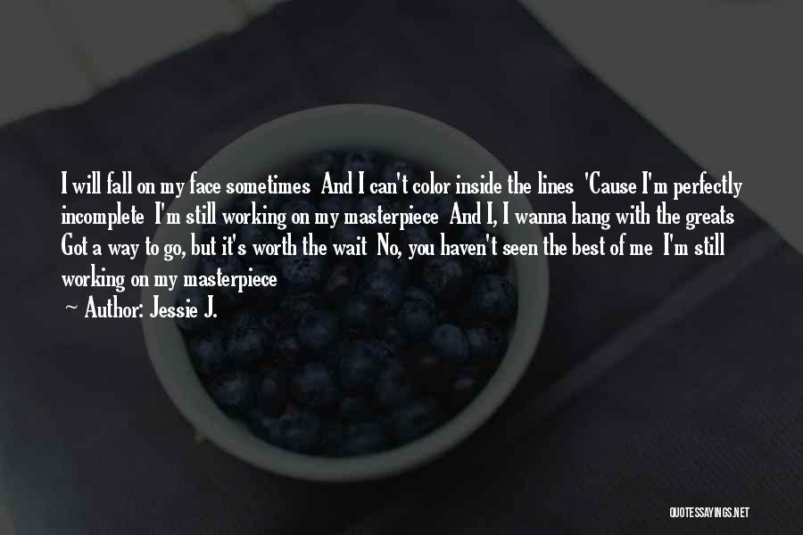 I'm A Masterpiece Quotes By Jessie J.