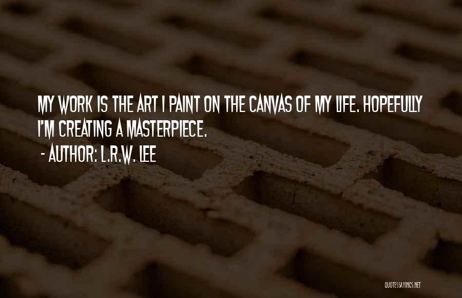 I'm A Masterpiece Quotes By L.R.W. Lee