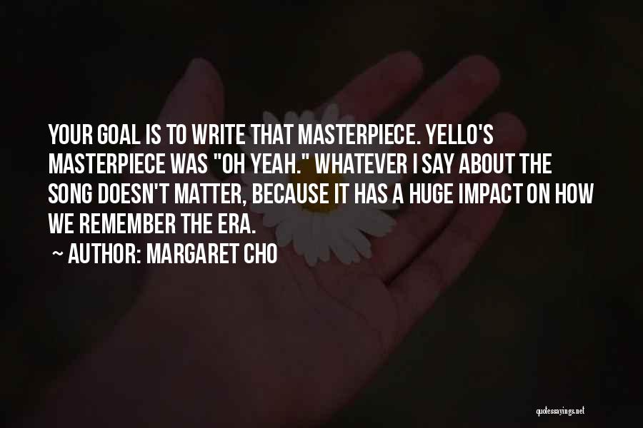 I'm A Masterpiece Quotes By Margaret Cho