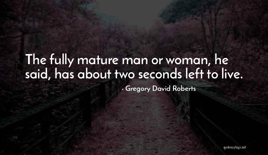 I'm A Mature Woman Quotes By Gregory David Roberts