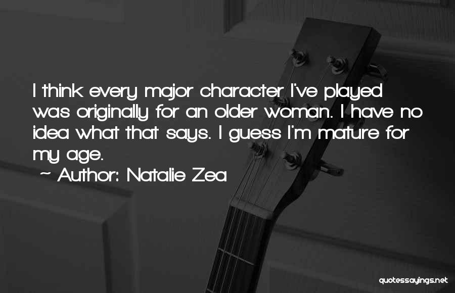 I'm A Mature Woman Quotes By Natalie Zea