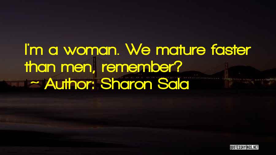 I'm A Mature Woman Quotes By Sharon Sala