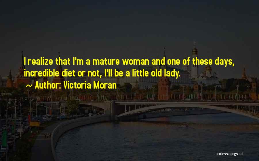 I'm A Mature Woman Quotes By Victoria Moran