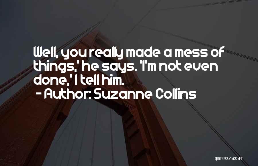 I'm A Mess Quotes By Suzanne Collins